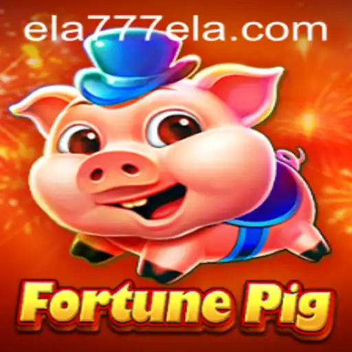 Unveiling the Exciting World of FortunePig and the ELA777 Phenomenon
